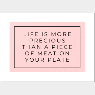 Life is More Precious than a piece of meat vegan sign Posters and Art